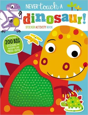 Soha ne nyúlj dinoszauruszhoz matricás tevékenységkönyv - Never Touch a Dinosaur Sticker Activity Book