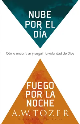 Nube Por El Da, Fuego Por La Noche: Cmo Encontrar Y Seguir La Voluntad de Dios (Hogyan ismerjük meg és kövessük Dios akaratát) - Nube Por El Da, Fuego Por La Noche: Cmo Encontrar Y Seguir La Voluntad de Dios