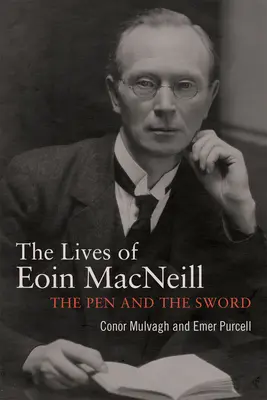 Eoin MacNeill: A toll és a kard - Eoin MacNeill: The Pen and the Sword