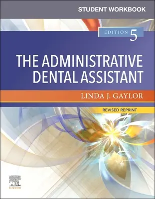 Student Workbook for the Administrative Dental Assistant - Revised Reprint (Felülvizsgált újranyomás) - Student Workbook for the Administrative Dental Assistant - Revised Reprint