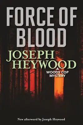 A vér ereje: A Woods Cop Mystery - Force of Blood: A Woods Cop Mystery