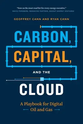 Szén, tőke és a felhő: A digitális olaj- és gázipar játékkönyve - Carbon, Capital, and the Cloud: A Playbook for Digital Oil and Gas