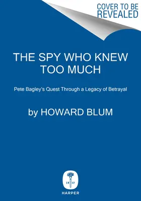 A kém, aki túl sokat tudott: Egy volt CIA-tiszt útkeresése az árulás örökségén keresztül - The Spy Who Knew Too Much: An Ex-CIA Officer's Quest Through a Legacy of Betrayal