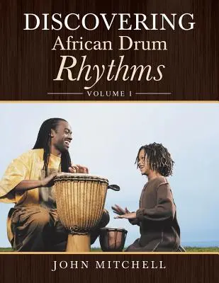 Az afrikai dobritmusok felfedezése: I. kötet - Discovering African Drum Rhythms: Volume I