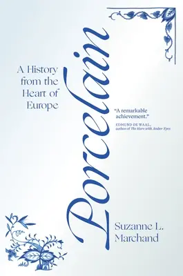 Porcelán: Történelem Európa szívéből - Porcelain: A History from the Heart of Europe