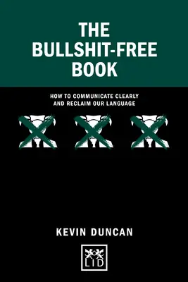 A Bullshit-Free Book: Hogyan kommunikáljunk világosan és szerezzük vissza a nyelvünket? - The Bullshit-Free Book: How to Communicate Clearly and Reclaim Our Language