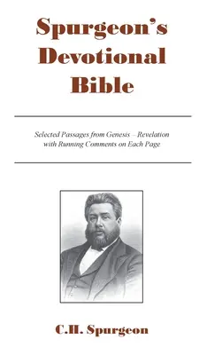 Spurgeon's Devotional Bible (Spurgeon áhítatos bibliája): Válogatott szakaszok a Teremtéstől a Jelenések könyvéig, minden oldalon futó megjegyzésekkel - Spurgeon's Devotional Bible: Selected Passages from Genesis - Revelation with Running Comments on Each Page