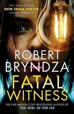 Végzetes tanú: A kihagyhatatlan új Erika Foster krimi! - Fatal Witness: The unmissable new Erika Foster crime thriller!