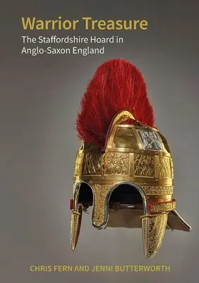 Harcosok kincse: A staffordshire-i kincsesláda az angolszász Angliában - Warrior Treasure: The Staffordshire Hoard in Anglo-Saxon England