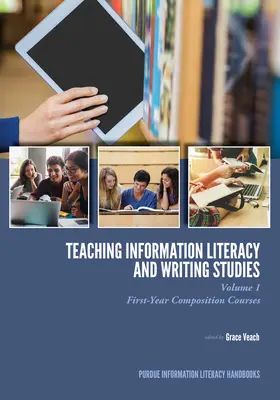 Az információs műveltség és az írásműveltség tanítása: Volume 1, First-Year Composition Courses (elsőéves fogalmazás tanfolyamok) - Teaching Information Literacy and Writing Studies: Volume 1, First-Year Composition Courses