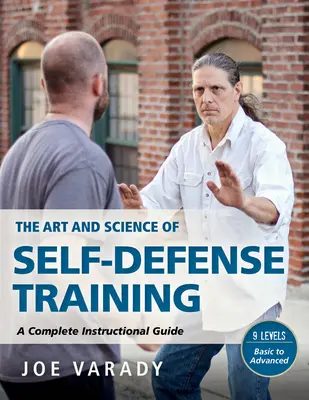 Az önvédelem művészete és tudománya: A Comprehensive Instructional Guide - The Art and Science of Self Defense: A Comprehensive Instructional Guide