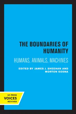 Az emberiség határai: Emberek, állatok, gépek - The Boundaries of Humanity: Humans, Animals, Machines