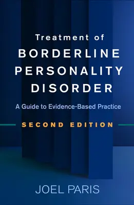 A borderline személyiségzavar kezelése, második kiadás: Útmutató a bizonyítékokon alapuló gyakorlathoz - Treatment of Borderline Personality Disorder, Second Edition: A Guide to Evidence-Based Practice