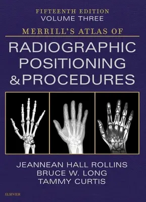 Merrill's Atlas of Radiographic Positioning and Procedures - 3. kötet - Merrill's Atlas of Radiographic Positioning and Procedures - Volume 3