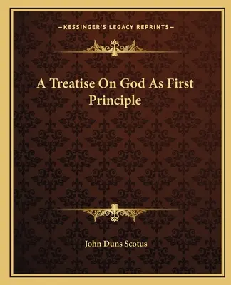 Értekezés Istenről mint első princípiumról - A Treatise on God as First Principle