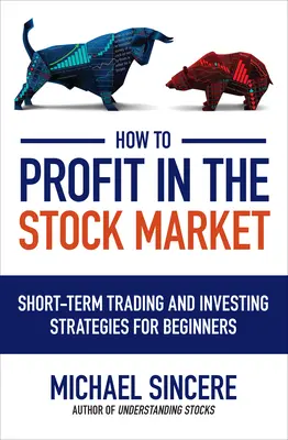 Hogyan lehet profitálni a részvénypiacon - How to Profit in the Stock Market