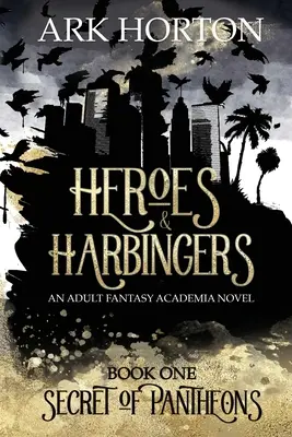 Hősök és előhírnökök: An Adult Fantasy Academia Novel - Heroes & Harbingers: An Adult Fantasy Academia Novel