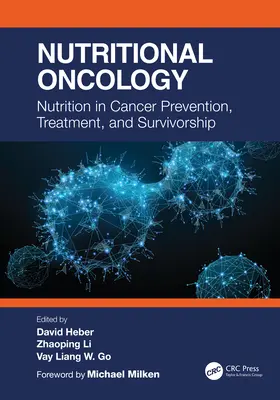 Nutritional Oncology: Nutrition in Cancer Prevention, Treatment, and Survivorship (Táplálkozás a rák megelőzésében, kezelésében és túlélésében) - Nutritional Oncology: Nutrition in Cancer Prevention, Treatment, and Survivorship