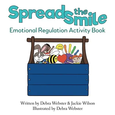 Terjeszd a mosolyt: Érzelemszabályozó tevékenységkönyv - Spread the Smile: Emotional Regulation Activity Book