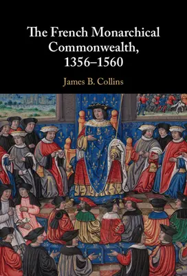 A francia monarchikus nemzetközösség, 1356-1560 - The French Monarchical Commonwealth, 1356-1560