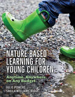 Természetalapú tanulás kisgyermekek számára: Bármikor, bárhol, bármilyen költségvetéssel - Nature-Based Learning for Young Children: Anytime, Anywhere, on Any Budget