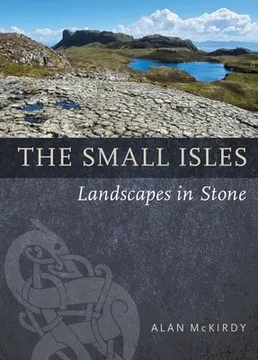 A kis szigetek: Kőből készült tájak - The Small Isles: Landscapes in Stone