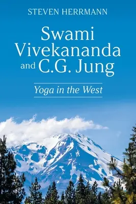 Swami Vivekananda és C. G. Jung: Yoga in the West (Jóga a Nyugaton) - Swami Vivekananda and C.G. Jung: Yoga in the West