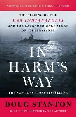 In Harm's Way: A USS Indianapolis elsüllyedése és a túlélők rendkívüli története (átdolgozott és frissített kiadás) - In Harm's Way: The Sinking of the USS Indianapolis and the Extraordinary Story of Its Survivors (Revised and Updated)