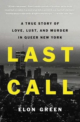 Last Call: A True Story of Love, Lust, and Murder in Queer New York