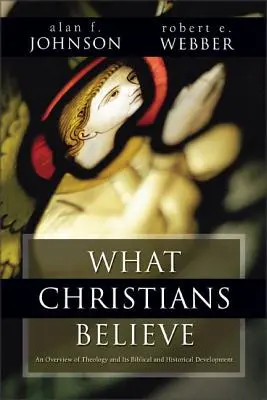 Mit hisznek a keresztények: Bibliai és történelmi összefoglaló - What Christians Believe: A Biblical and Historical Summary