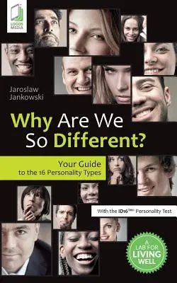 Miért vagyunk annyira különbözőek? Útmutató a 16 személyiségtípushoz - Why Are We So Different? Your Guide to the 16 Personality Types