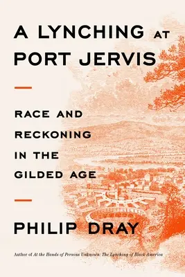 Lincselés Port Jervisben: Faj és számvetés az aranykorban - A Lynching at Port Jervis: Race and Reckoning in the Gilded Age