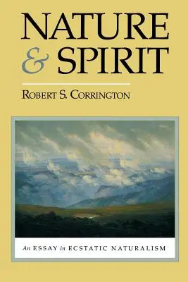 Természet és szellem: Egy esszé az eksztatikus naturalizmusról - Nature and Spirit: An Essay in Ecstatic Naturalism