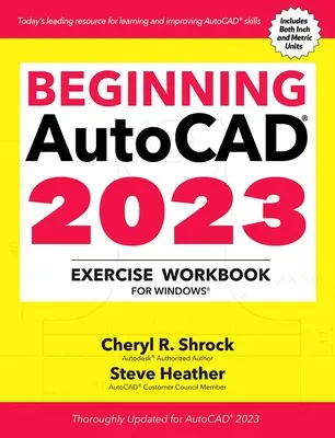 Autocad(r) 2023 Kezdő Autocad(r) 2023 Gyakorló munkafüzet: Windows(r) számára - Beginning Autocad(r) 2023 Exercise Workbook: For Windows(r)