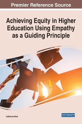 A méltányosság elérése a felsőoktatásban az empátia mint vezérelv felhasználásával - Achieving Equity in Higher Education Using Empathy as a Guiding Principle