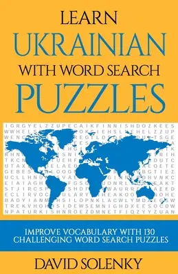 Tanulj ukránul a szókereső rejtvényekkel: Tanulj ukrán nyelvi szókincset kihívásokkal teli szókereső feladványokkal minden korosztály számára - Learn Ukrainian with Word Search Puzzles: Learn Ukrainian Language Vocabulary with Challenging Word Find Puzzles for All Ages