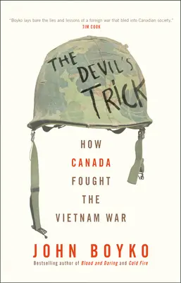 Az ördög trükkje: Hogyan harcolt Kanada a vietnami háborúban? - The Devil's Trick: How Canada Fought the Vietnam War