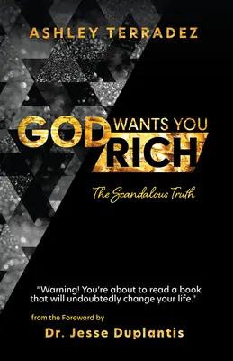 Isten azt akarja, hogy meggazdagodj: A botrányos igazság - God Wants You Rich: The Scandalous Truth