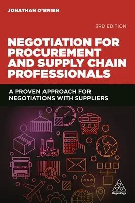 Tárgyalás a beszerzési és ellátási lánc szakemberei számára: Beszállítókkal folytatott tárgyalások bevált módszere - Negotiation for Procurement and Supply Chain Professionals: A Proven Approach for Negotiations with Suppliers