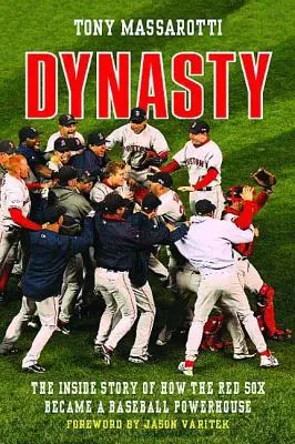 Dinasztia: Hogyan lett a Red Sox baseball-hatalommá? - Dynasty: The Inside Story of How the Red Sox Became a Baseball Powerhouse