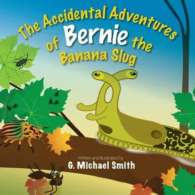 Bernie, a banáncsiga véletlen kalandjai - The Accidental Adventures of Bernie the Banana Slug