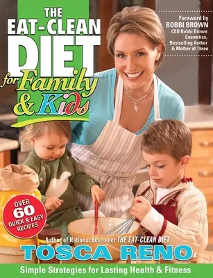 Az Eat-Clean Diet for Family & Kids (Tiszta étrendet a családnak és a gyerekeknek) - The Eat-Clean Diet for Family & Kids