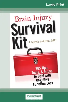 Agysérülés túlélőkészlet: 365 tipp, eszköz és trükk a kognitív funkciók elvesztésével való megbirkózáshoz (16pt Large Print Edition) - Brain Injury Survival Kit: 365 Tips, Tools, & Tricks to Deal with Cognitive Function Loss (16pt Large Print Edition)