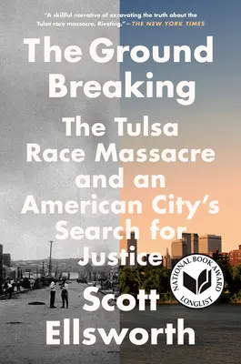 The Ground Breaking: A tulsai faji mészárlás és egy amerikai város igazságkeresése - The Ground Breaking: The Tulsa Race Massacre and an American City's Search for Justice