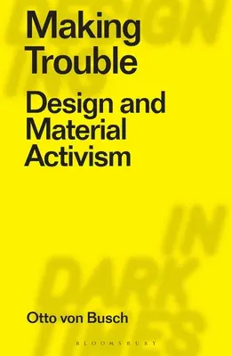 Making Trouble: Design és anyagi aktivizmus - Making Trouble: Design and Material Activism