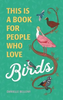 Ez a könyv azoknak szól, akik szeretik a madarakat - This Is a Book for People Who Love Birds