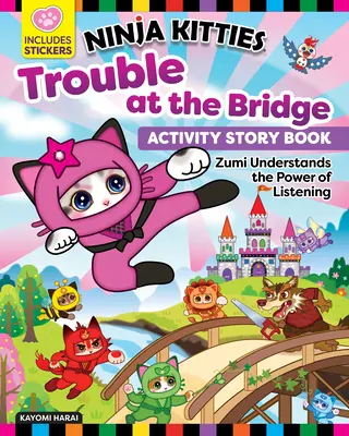 Ninja Kitties Trouble at the Bridge Activity Storybook: Zumi megérti a hallgatás erejét - Ninja Kitties Trouble at the Bridge Activity Storybook: Zumi Understands the Power of Listening