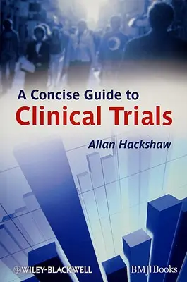 Tömör útmutató a klinikai vizsgálatokhoz - A Concise Guide to Clinical Trials