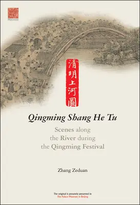 Qingming Shang He Tu - Jelenetek a folyó mentén a Qingming Fesztivál idején - Qingming Shang He Tu - Scenes along the River during the Qingming Festival