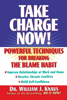 Vedd át a felelősséget most! Hatékony technikák a hibáztatás szokásának megtörésére - Take Charge Now!: Powerful Techniques for Breaking the Blame Habit